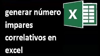 generar numeros impares consecutivos en excel [upl. by Nonaihr]