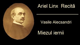 Vasile Alecsandri  Miezul Iernii [upl. by Enitsahc]