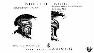 Indecent Noise  Brutus Maximus Extended Mix [upl. by Hendon173]