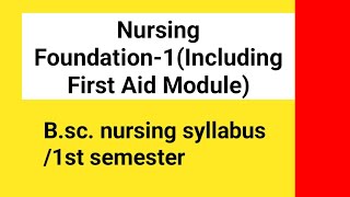 Nursing Foundation1Including First Aid ModuleBsc nursing syllabus1st semester [upl. by Edaw]