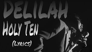 Holy Ten  Delilah Lyric video [upl. by Sima]