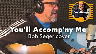 Youll Accompny Me Bob Seger cover  Jeffs Garage [upl. by Cinda]