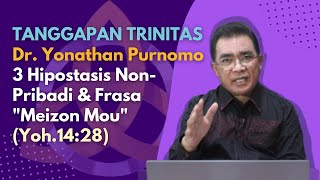 TANGGAPAN TRINITAS Dr Yonathan Purnomo  3 Hipostasis NonPribadi amp Frasa quotMeizon Mouquot Yoh1428 [upl. by Leno]