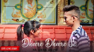 DHEERE DHEERE SEðŸ˜µâ€ðŸ’«CUTE LOVE STORâ¤ï¸NEW HINDI SONG NA LEKHA GOLPO [upl. by Einhpets]