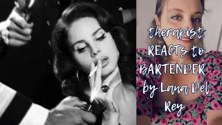 THERAPIST reacts to BARTENDER by LANA DEL REY [upl. by Ecirtnas]