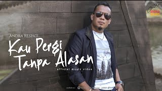 Andra Respati  Kau Pergi Tanpa Alasan Official Music Video [upl. by Llebpmac]