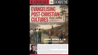 14 Nov 2024 Katolskt Forum Evangelising in PostChristian Cultures [upl. by Durrej]