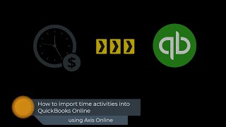 How to import timesheets into QuickBooks Online using Axis Online [upl. by Tunk]