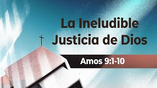 “La Ineludible Justicia de Dios”  Amos 9110 [upl. by Eisoj]