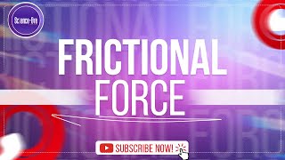 FRICTIONAL FORCE Static and Kinetic Friction [upl. by Nylynnej555]