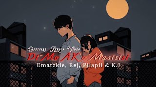 Di Mo Ako Masisisi  Ematzkie Rej Pilapil amp KI Official Lyrics Video  Prod by LC Beats [upl. by Neyuq914]