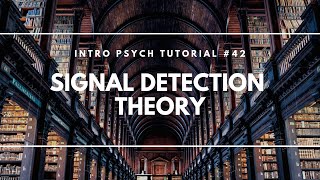 Signal Detection Theory Intro Psych Tutorial 42 [upl. by Raul]