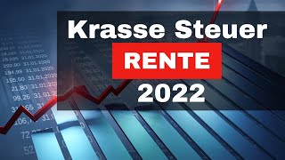 KRASS ❌ Rentenbesteuerung 2022 ❌ Wann zahlen Rentner Einkommensteuer [upl. by Ynneg379]