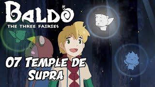 Baldo  The Three Fairies 07 Temple de Supra  Gameplay Lets Play FR [upl. by Laiceps750]