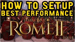 How To Setup Best Performance in Total War Rome 2 [upl. by Ydderf]