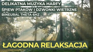 🎧 MUZYKA RELAKSACYJNA  HARFA  DZWONKI WIETRZNE  ŚPIEW PTAKÓW  BINEURAL THETA 6HZ [upl. by Stew414]