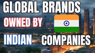 Global Companies You Didn’t Know Were Owned by Indian Giants [upl. by Pelage]