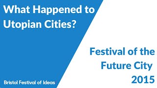 What Happened to Utopian Cities Festival of the Future City 2015 [upl. by Ellesij]