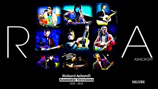 DELUXE Acoustic Versions  Richard Ashcroft 19932018  Fanmade compilation [upl. by Caye937]