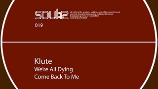 Klute  Were All Dying [upl. by Eelrahc]