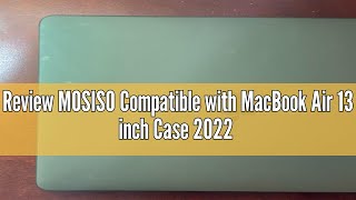 Review MOSISO Compatible with MacBook Air 13 inch Case 2022 2021 2020 2019 2018 Release A2337 M1 A21 [upl. by Blodgett488]