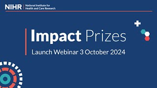 NIHR Impact Prizes Launch Webinar [upl. by Teodora]