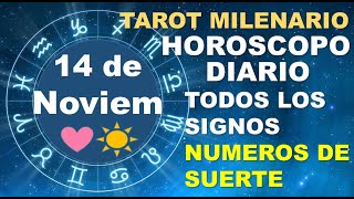 HOROSCOPO DE HOY 14 NOVIEMBRE 2024 Y NUMEROS DE LA SUERTE  TAROT MILENARIO [upl. by Ernesta]