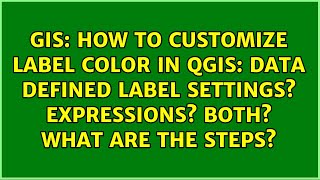 How to customize label color in QGIS Data defined label settings Expressions Both What are [upl. by Aileon]