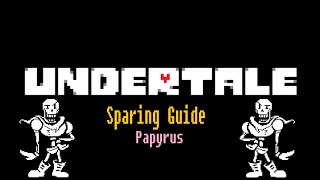 Papyrus  Undertale Sparing Guide [upl. by Annat]