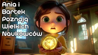 Ania i Bartek Poznają Wielkich Naukowców 🧠  Bajka edukacyjna dla dzieci 🌙 [upl. by Torray616]