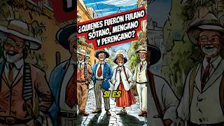 ¿Quienes fueron fulano Sótano mengano y perengano Sotano Mengano Perengano FrasesMexicanas [upl. by Eissolf]