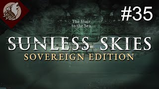 Sunless Skies  Sovereign Edition EP 35  Tombs amp Stairs [upl. by Whall996]