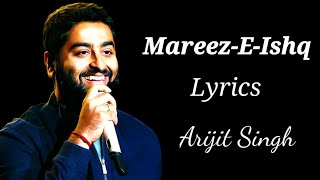 Lyrics MareezEIshq Full Song  Arijit Singh  Sharib Sabri Toshi Sabri  Shakeel Azmi [upl. by Abigael]