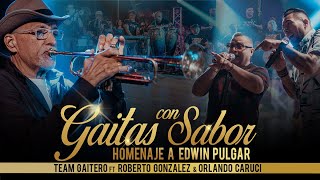 GAITAS CON SABOR TEAM GAITERO HOMENAJE A EDWIN PULGAR [upl. by Willis]