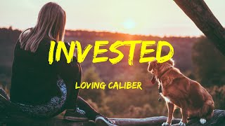 Invested  Loving Caliber Ft Lauren Dunn Lyrics [upl. by Amis]