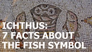 ICHTHUS  7 FACTS ABOUT THE FISH SYMBOL [upl. by Shifrah140]