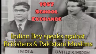 1957 High School Student Exchange  Gopi speaks on prejudice against Britishers amp Pakistani Muslims [upl. by Batish172]