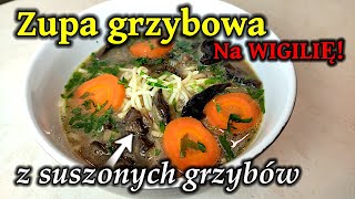 249  Zupa grzybowa z suszonych grzybów  Przepis na WIGILIĘ i nie tylko [upl. by Erik]