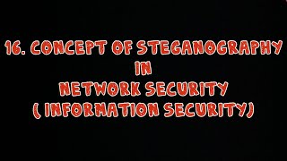 16 Concept Of Steganography in Network Security Information Security [upl. by Corley]