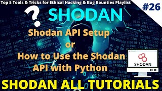 26 Shodan API Setup  How to Use the Shodan API with Python  Adding API Keys shodan [upl. by Ecidna]