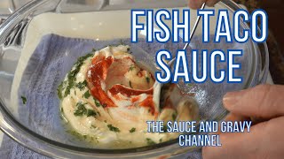 Fast Fish Taco Sauce  How to Make Fish Taco Sauce  Taco Sauce for Fish  Gravy Guy  Taco Tuesday [upl. by Ecnahoy]