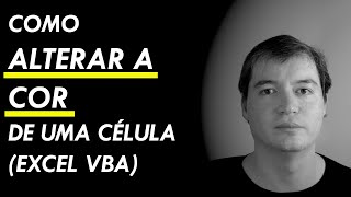 Como alterar a cor de uma célula  Excel VBA [upl. by Nodnalb]