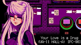 Your Love is a Drug VA11 HALLA PC98 [upl. by Marilou]