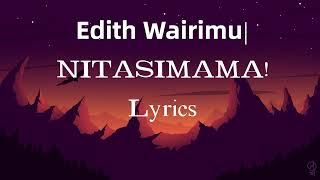 Edith WairimuNITASIMAMA LYRICS [upl. by Haddad]