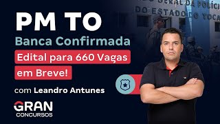 Concurso PM TO Banca Definida para 660 Vagas Edital EM BREVE  Leandro Antunes [upl. by Amari]