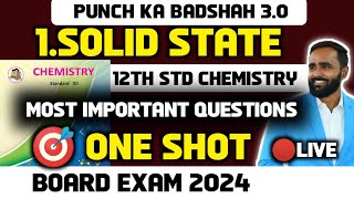 🔴 LIVE 12th CHEMISTRYChapter 1 Solid State One ShotBoard Exam 2024Punch ka Badshah 30 [upl. by Edward]