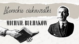 Literackie ciekawostki 15 Michaił Bułhakow [upl. by Olinde]