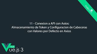 11  Conexion a API con Axios Almacenamiento de Token y Configuracion de Cabeceras Vuejs 3 CLI [upl. by Koslo]