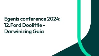 Egenis conference 2024 12Ford Doolittle  Darwinizing Gaia [upl. by Saidel]