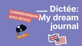 Dictée en anglais avec Nicole votre professeure américaine  My dream journal [upl. by Dolhenty]